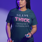 Slim THICK Tee
