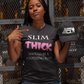Slim THICK Tee