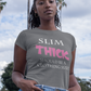 Slim THICK Tee