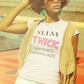 Slim THICK Tee